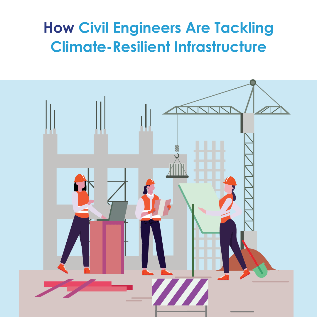 Civil Engineers Are Tackling Climate-Resilient Infrastructure