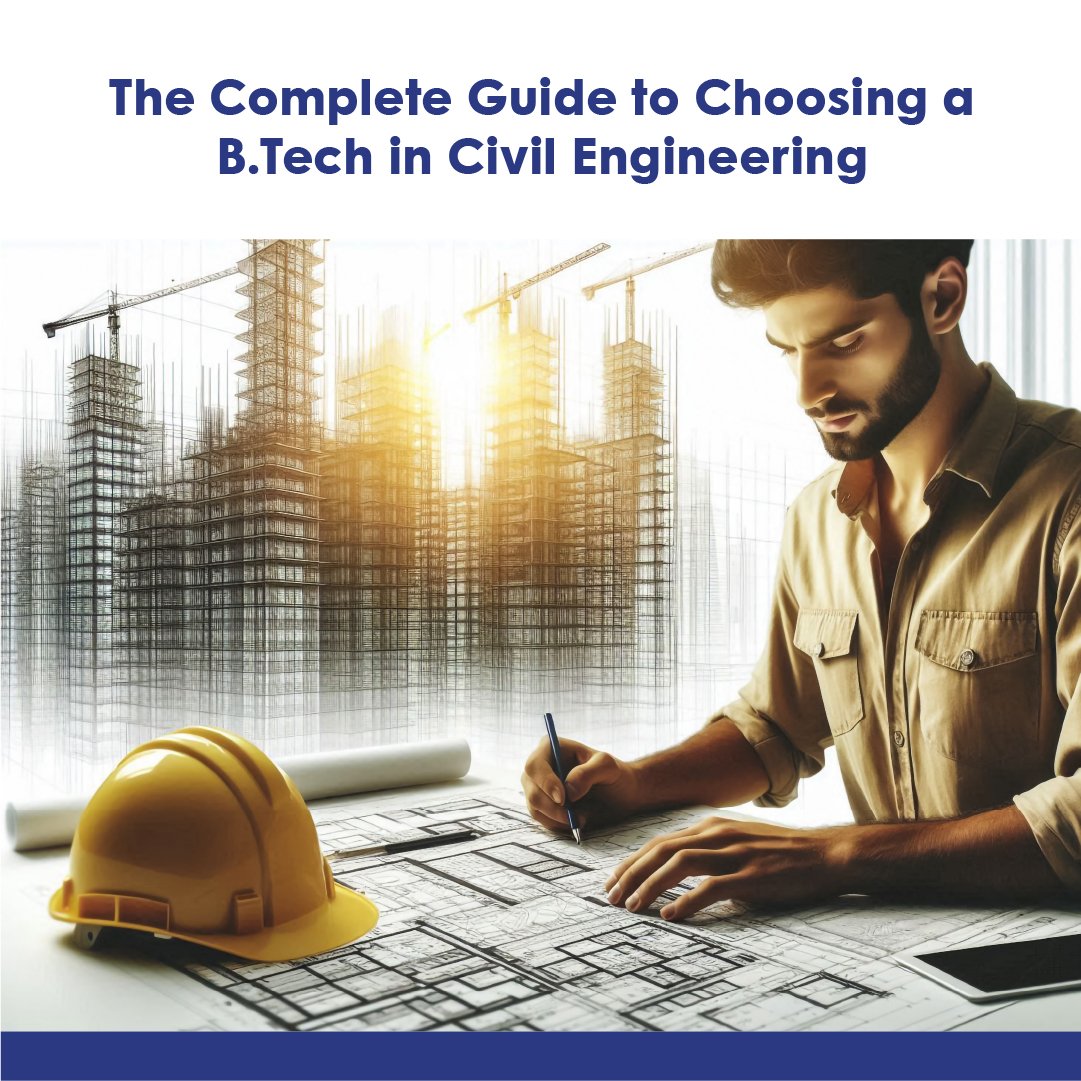 Complete Guide to Choosing a B.Tech in Civil Engineering